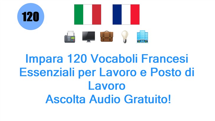 Impara 120 Vocaboli Francesi Essenziali per Lavoro e Posto di Lavoro: Ascolta Audio Gratuito!
